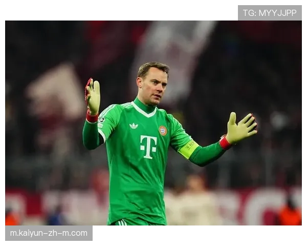 拜仁高位防线存隐患 诺伊尔出击范围成双刃剑